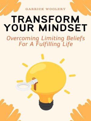 cover image of Transform Your Mindset--Overcoming Limiting Beliefs For a Fulfilling Life